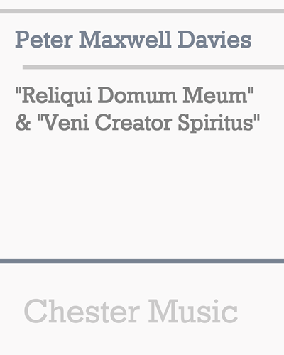 "Reliqui Domum Meum" & "Veni Creator Spiritus"