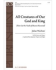 All Creatures of Our God and King (Now Let the Vault of Heaven Resound)