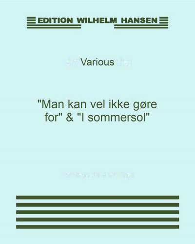 "Man kan vel ikke gøre for" & "I sommersol"