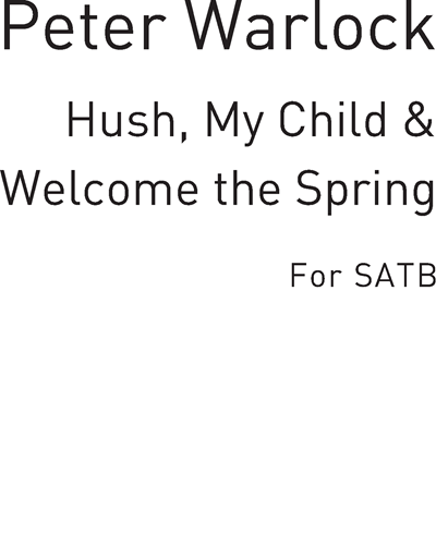 "Hush, my child" & "Welcome the Spring"